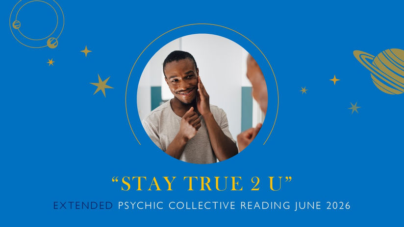 "Stay True 2 U"  Extended Psychic Collective Reading June 2026